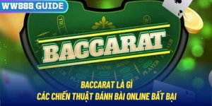 Baccarat Là Gì? Các Chiến Thuật Đánh Bài Online Bất Bại