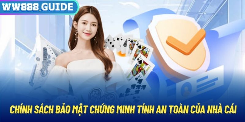 Chính sách bảo mật chứng minh tính an toàn của nhà cái