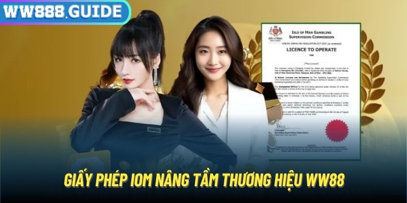 Giấy phép IOM nâng tầm thương hiệu WW88