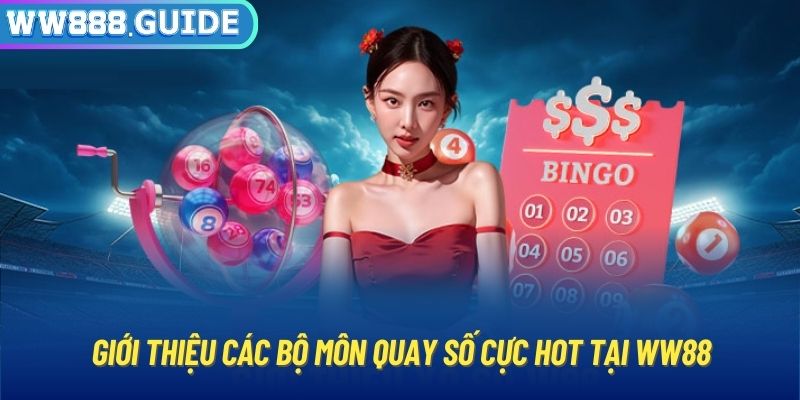 Giới thiệu các bộ môn quay số cực hot tại WW88