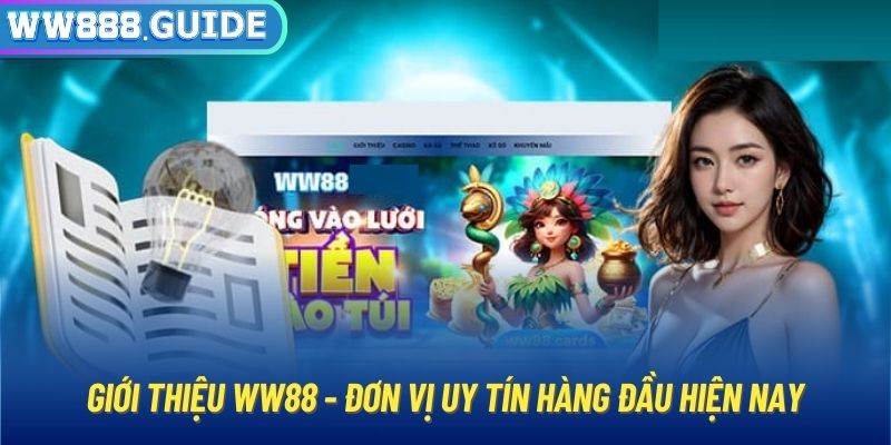 Giới thiệu WW88 - đơn vị uy tín hàng đầu hiện nay