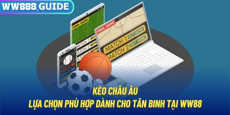 Kèo Châu u | Lựa Chọn Phù Hợp Dành Cho Tân Binh Tại WW88