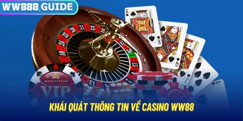 Khái quát thông tin về Casino WW88