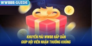 Khuyến Mãi WW88 Hấp Dẫn Giúp Hội Viên Nhận Thưởng Khủng