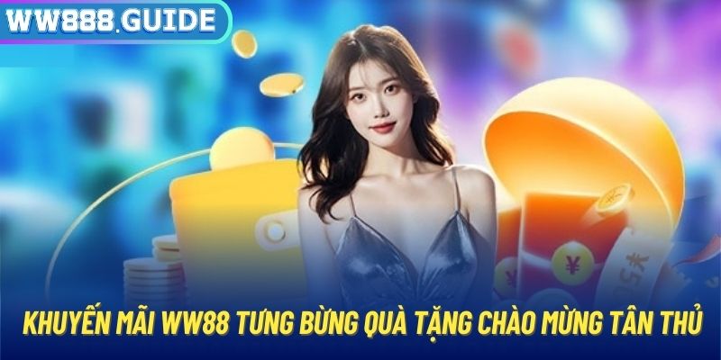 Khuyến mãi WW88 tưng bừng quà tặng chào mừng tân thủ