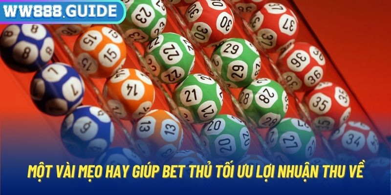 Một vài mẹo hay giúp bet thủ tối ưu lợi nhuận thu về