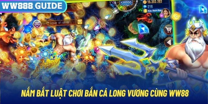 Nắm bắt luật chơi Bắn cá long vương cùng WW88