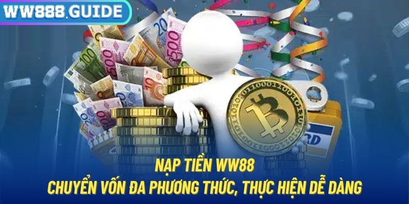 Nạp Tiền WW88 - Chuyển Vốn Đa Phương Thức, Thực Hiện Dễ Dàng