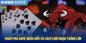 Khám Phá Game Ngầu Hầm Và Cách Chơi Nhận Thắng Lớn