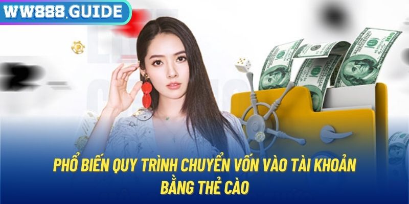 Phổ biến quy trình chuyển vốn vào tài khoản bằng thẻ cào