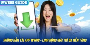 Hướng Dẫn Tải App WW88 - Linh Động Giải Trí Đa Nền Tảng