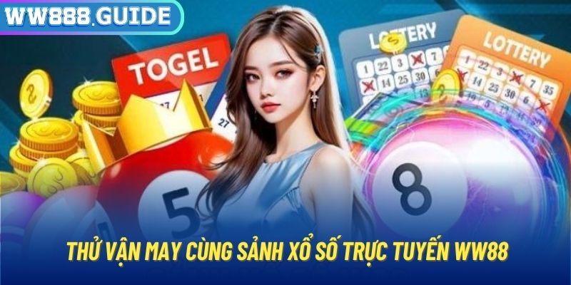 Thử vận may cùng sảnh xổ số trực tuyến WW88