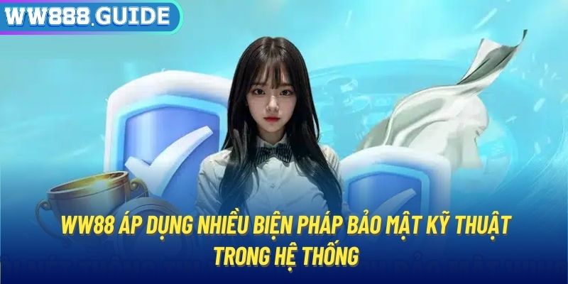 WW88 áp dụng nhiều biện pháp bảo mật kỹ thuật trong hệ thống